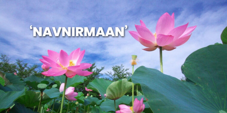 WHO SAYS PANDEMIC? IT IS ‘NAVNIRMAAN’